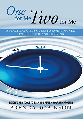 One for Me, Two for Me A Practical Girl's Guide to Saving Money, Living Better, and Thriving