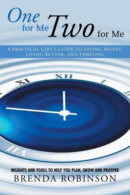 One for Me, Two for Me: A Practical Girls Guide to Saving Money, Living Better, and Thriving