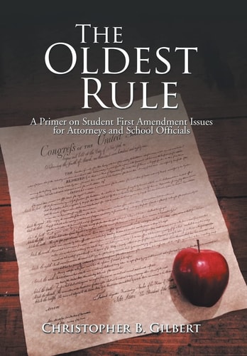 The Oldest Rule A Primer on Student First Amendment Issues for Attorneys and School Officials