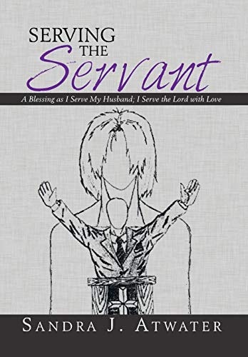 Serving the Servant A Blessing as I Serve My Husband; I Serve the Lord with Love