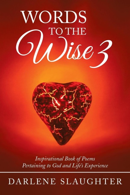 Words To The Wise 3: Inspirational Book of Poems Pertaining to God and Lifes Experience