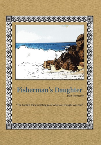 Fisherman's Daughter "The Hardest Thing Is Letting Go of What You Thought Was Real"