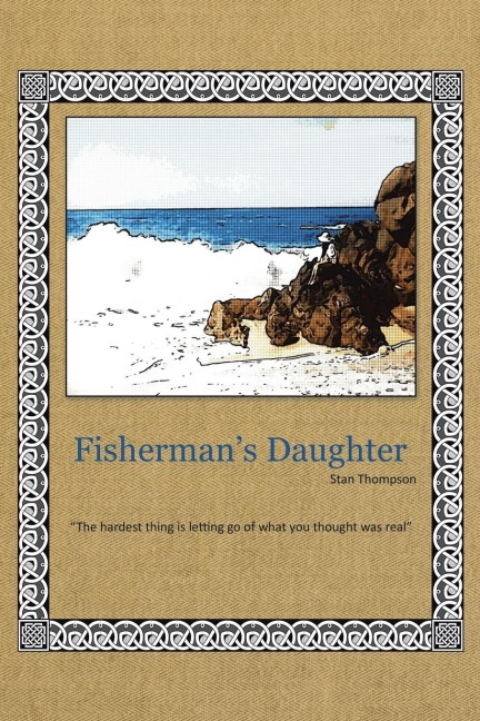 Fishermans Daughter: The Hardest Thing Is Letting Go of What You Thought Was Real