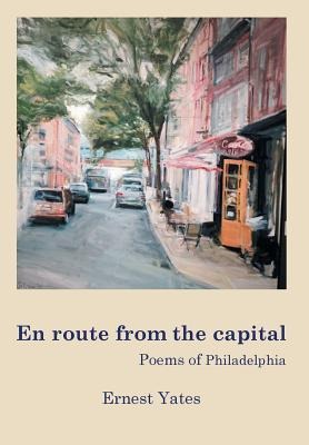 En Route from the Capital: Poems of Philadelphia