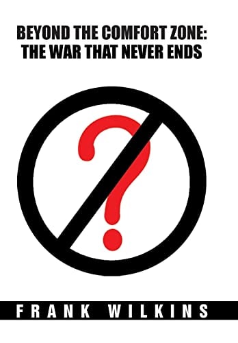 Beyond the Comfort Zone The War That Never Ends
