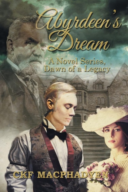 Abyrdeens Dream: A Novel Series, Dawn of a Legacy