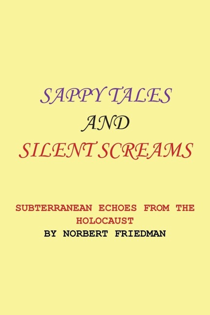 SAPPY TALES AND SILENT SCREAMS: SUBTERRANEAN ECHOES FROM THE HOLOCAUST