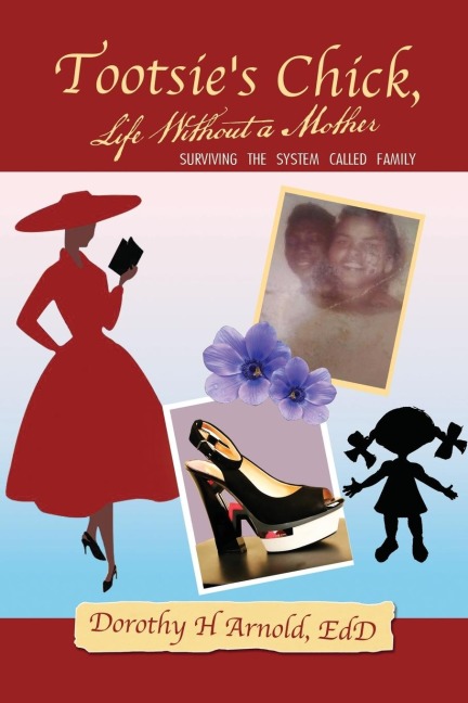 Tootsies Chick, Life Without a Mother: Surviving the System Called Family