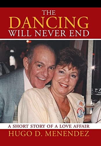 The Dancing Will Never End A Short Story of a Love Affair