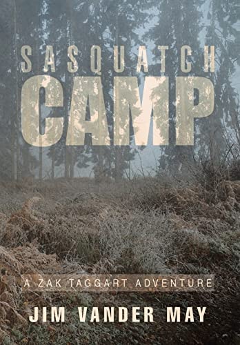Sasquatch Camp A Zak Taggart Adventure