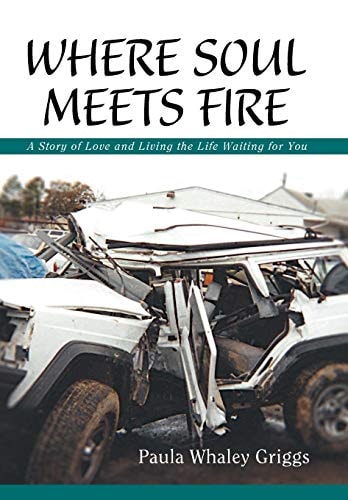 Where Soul Meets Fire A Story of Love and Living the Life Waiting for You
