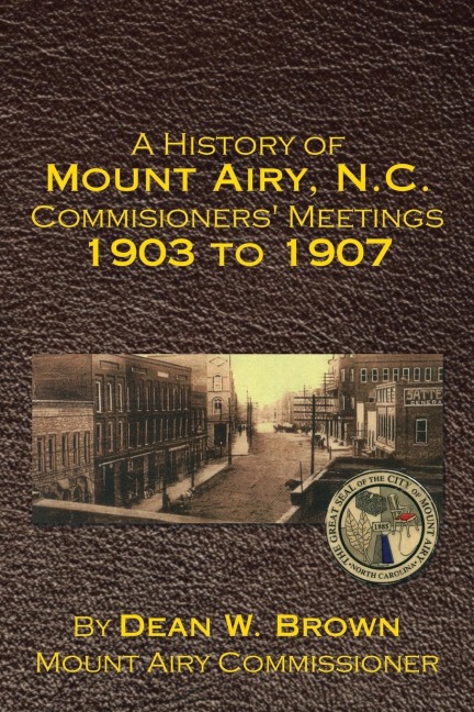 A History of Mount Airy, N.C. Commisioners Meetings 1903 to 1907