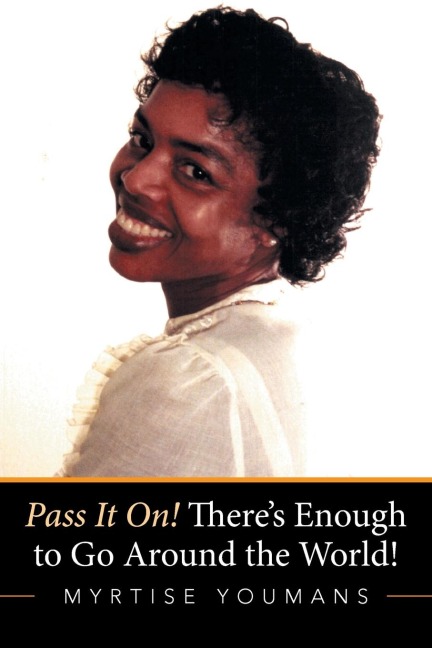 Pass It On! Theres Enough to Go Around the World!