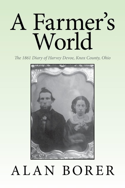 A Farmers World: The 1861 Diary of Harvey Devoe, Knox County, Ohio