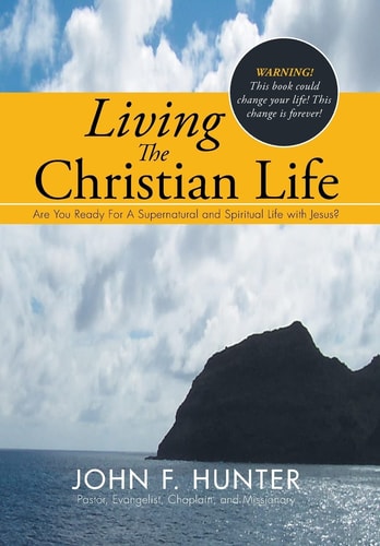 Living The Christian Life Are You Ready For A Supernatural and Spiritual Life with Jesus?