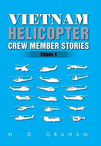Vietnam Helicopter Crew Member Stories Volume IV