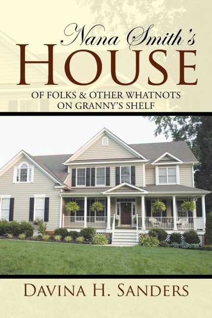 Nana Smiths House: Of Folks & Other Whatnots on Grannys Shelf