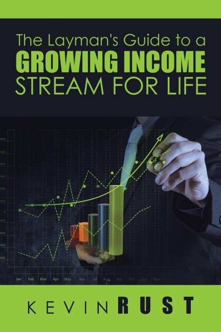 The Laymans Guide to a Growing Income Stream for Life