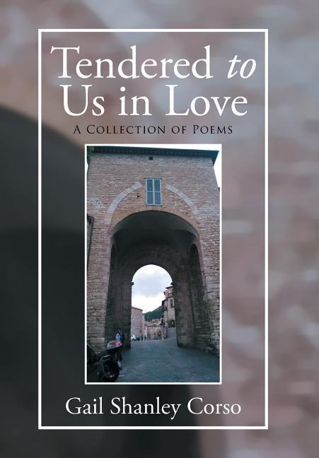 Tendered to Us in Love: A Collection of Poems