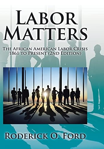 Labor Matters The African American Labor Crisis, 1861-Present 2nd Edition