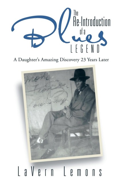 The Re-Introduction of a Blues Legend: A Daughters Amazing Discovery 23 Years Later