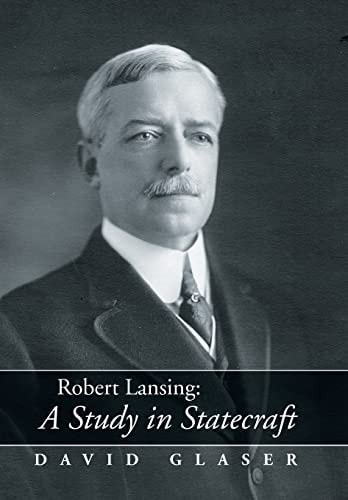 Robert Lansing A Study in Statecraft