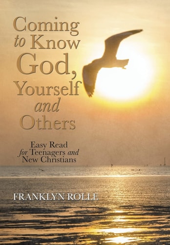 Coming to Know God, Yourself and Others Easy Read for Teenagers and New Christians