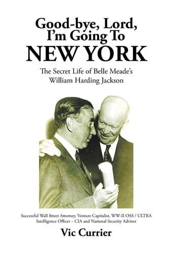 Good-bye, Lord, I'm Going To New York The Secret Life of Belle Meade's William Harding Jackson