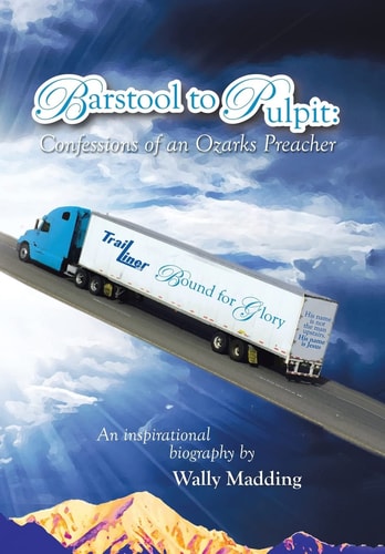 Barstool to Pulpit Confessions of an Ozarks Preacher