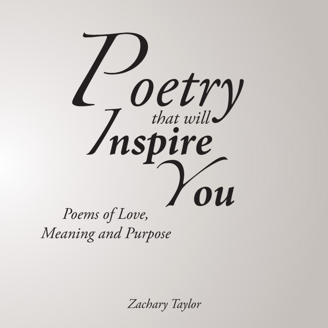 Poetry that will Inspire You: Poems of Love, Meaning and Purpose