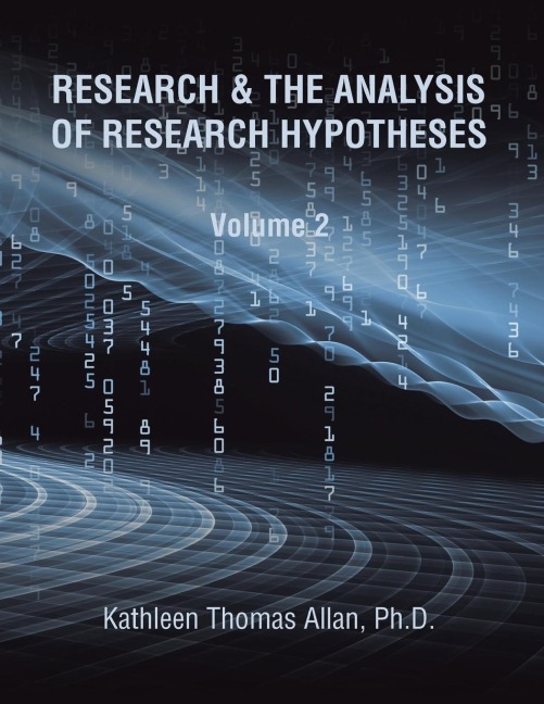 RESEARCH & THE ANALYSIS OF RESEARCH HYPOTHESES: Volume 2