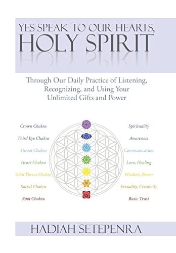 Yes Speak to Our Hearts, Holy Spirit Through Our Daily Practice of Listening, Recognizing, and Using Your Unlimited Gifts and Power