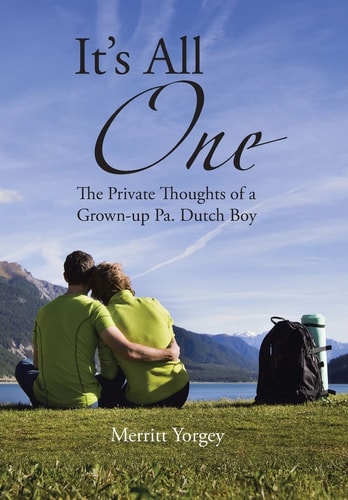 It's All One The PrivateThoughts of a Grown-up Pa. Dutch Boy