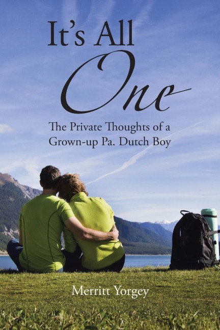 Its All One: The PrivateThoughts of a Grown-up Pa. Dutch Boy