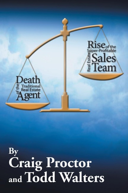 Death of the Traditional Real Estate Agent: Rise of the Super-Profitable Real Estate Sales Team