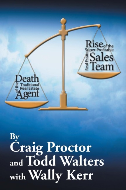 Death of the Traditional Real Estate Agent: Rise of the Super-Profitable Real Estate Sales Team