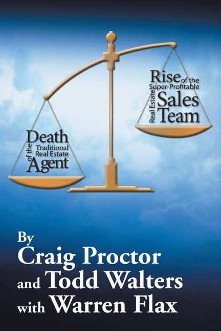 Death of the Traditional Real Estate Agent: Rise of the Super-Profitable Real Estate Sales Team