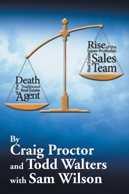 Death of the Traditional Real Estate Agent: Rise of the Super-Profitable Real Estate Sales Team