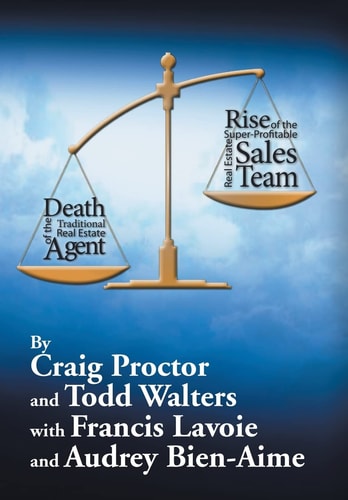 Death of the Traditional Real Estate Agent Rise of the Super-Profitable Real Estate Sales Team