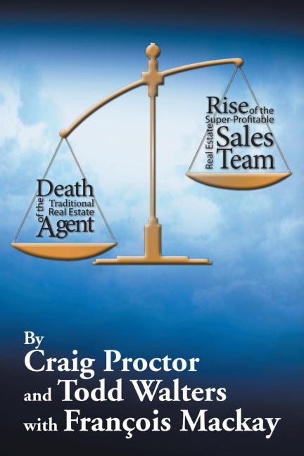 Death of the Traditional Real Estate Agent: Rise of the Super-Profitable Real Estate Sales Team