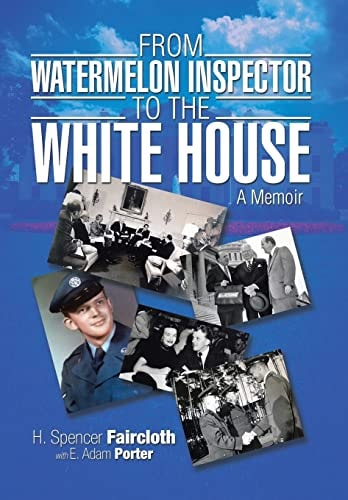 From Watermelon Inspector to the White House A Memoir
