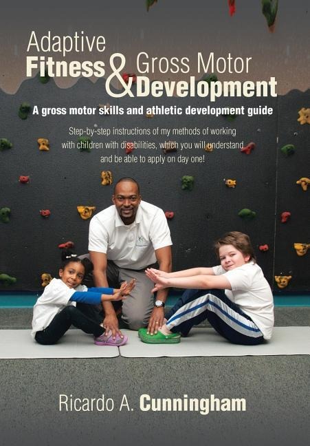 Adaptive Fitness & Gross Motor Development: A gross motor skills and athletic development guide
