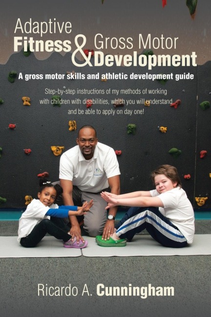 Adaptive Fitness & Gross Motor Development: A gross motor skills and athletic development guide