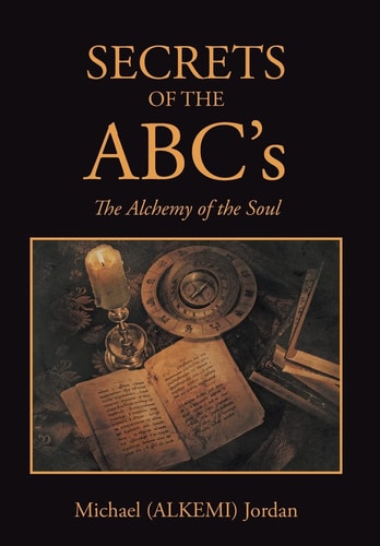SECRETS OF THE ABC's The Alchemy of the Soul