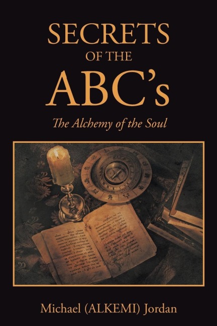 SECRETS OF THE ABCs: The Alchemy of the Soul