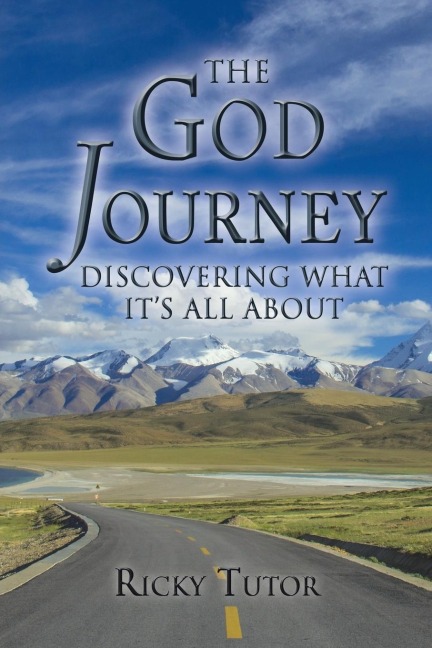 The God Journey: Discovering What Its All About