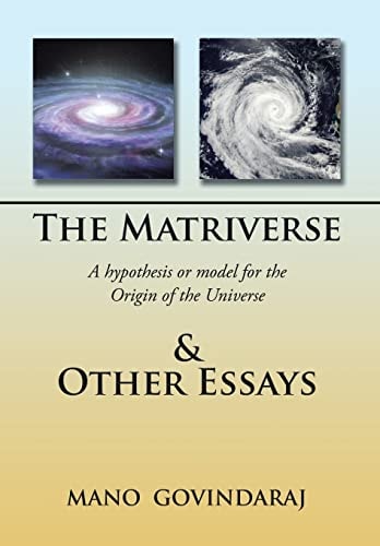 The Matriverse & Other Essays A Hypothesis Or Model of the Origin of the Universe
