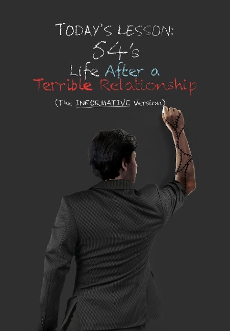 Life After a Terrible Relationship: The Informative Version