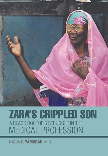Zara's Crippled Son A Black Doctor's Struggle in the Medical Profession.