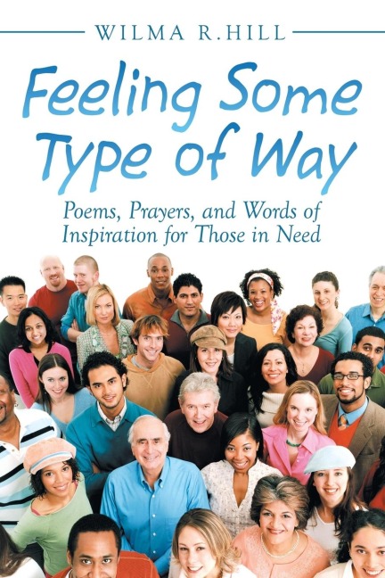 Feeling Some Type of Way: Poems, Prayers, and Words of Inspiration for Those in Need